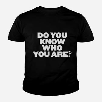 Do You Know Who You Are Youth T-shirt - Monsterry UK