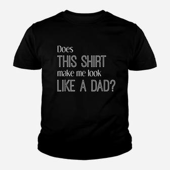 Does This Make Me Look Like A Dad Youth T-shirt | Crazezy CA
