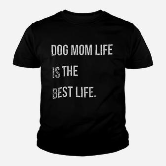 Dog Mom Life Is The Best Life Youth T-shirt | Crazezy AU