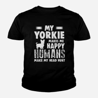 Dog Yorkie Make Me Happy Humans Make My Head Hurt Youth T-shirt | Crazezy