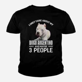 Dogs 365 I Care About My Dogo Argentino & Maybe 3 People Youth T-shirt | Crazezy CA