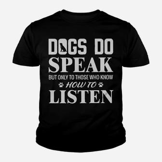 Dogs Do Speak But Only To Those Who Know How To Listen Youth T-shirt - Monsterry DE