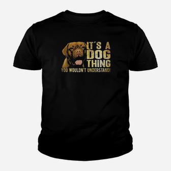 Dogue De Bordeaux Lover Its A Dog Thing You Wouldnt Understand Youth T-shirt - Monsterry AU