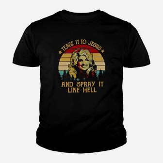 Dolly Tease It To Jesus And Spray It Like Hell Vintage Youth T-shirt - Monsterry AU