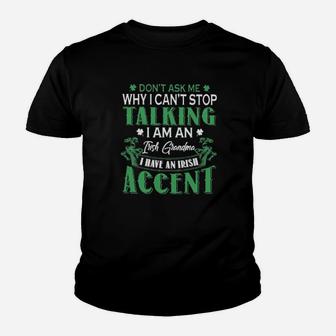 Dont Ask Me Why I Cant Stop Talking I Am An Frish Grandma I Have An Irish Accent St Patricks Day Youth T-shirt - Monsterry