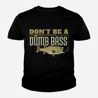 Don't Be A Dumb Bass Fishing Googan Pun Youth T-shirt | Crazezy DE