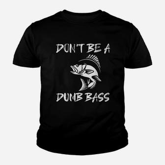 Dont Be A Dumb Bass Funny Fishing Youth T-shirt | Crazezy UK