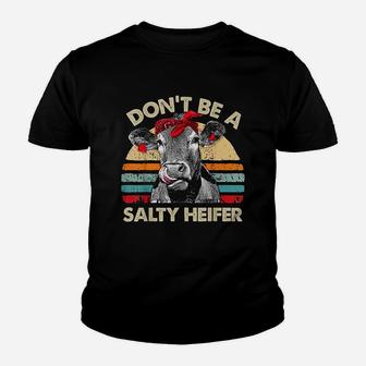 Dont Be A Salty Heifer Cows Lover Gift Vintage Farm Youth T-shirt | Crazezy CA