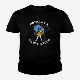 Dont Be A Salty Youth T-shirt | Crazezy