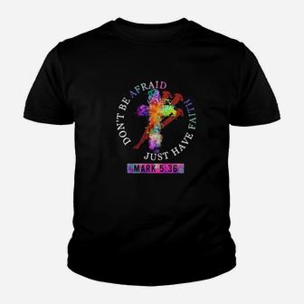 Dont Be Afraid Just Have Faith Mark 5 36 Color Youth T-shirt - Monsterry DE