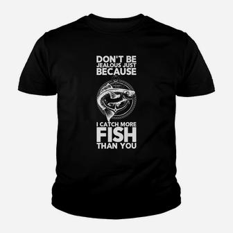 Dont Be Jealous Just Because I Catch More Fish Than You Tee Youth T-shirt | Crazezy DE