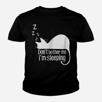Don't Bother Me I'm Sleeping Cat Funny Animal Gift Youth T-shirt | Crazezy