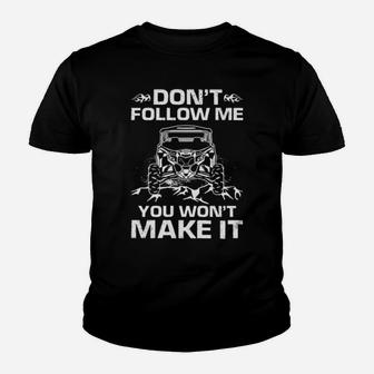 Dont Follow Me You Wont Make It Youth T-shirt - Monsterry AU