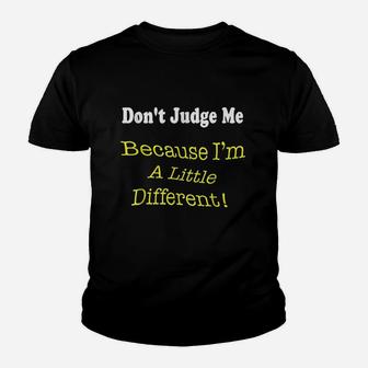 Dont Judge Me Because I Am A Little Different Youth T-shirt | Crazezy UK