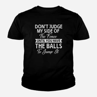 Dont Judge My Side Of The Fence Until You Have The Balls Youth T-shirt - Monsterry CA