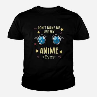 Dont Make Me Use My Eyes Youth T-shirt | Crazezy CA