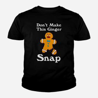 Don't Make This Ginger Snap Redhead Gift Christmas Youth T-shirt | Crazezy UK