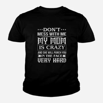 Dont Mess With Me My Mom Is Crazy Youth T-shirt | Crazezy