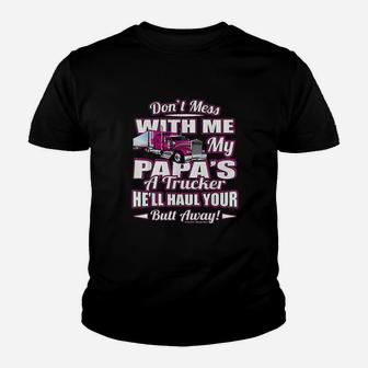 Dont Mess With Me My Papas A Trucker Youth T-shirt | Crazezy DE