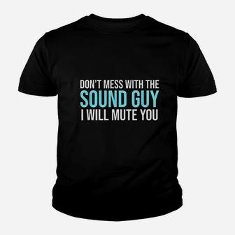 Dont Mess With The Sound Guy Youth T-shirt | Crazezy CA