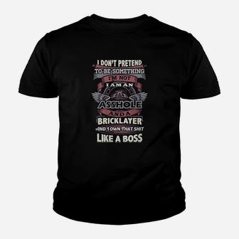 Don’T Pretend To Be Something Bricklayer Youth T-shirt | Crazezy AU