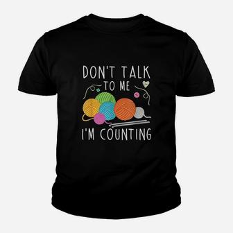 Dont Talk To Me Im Counting Crochet Knitting Funny Youth T-shirt | Crazezy AU