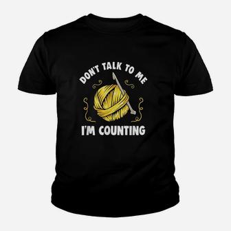 Dont Talk To Me Im Counting Funny Crochet Knitting Youth T-shirt | Crazezy