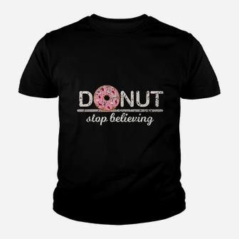 Donut Stop Believing Positive Pink Sprinkles Doughnut Food Youth T-shirt | Crazezy