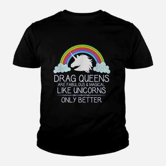 Drag Queen Drag Queens Are Like Unicorns Funny Youth T-shirt | Crazezy
