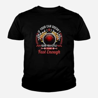 Drag Racing If Your Car Doesnt Scare You A Little Fast Enough Youth T-shirt - Monsterry DE