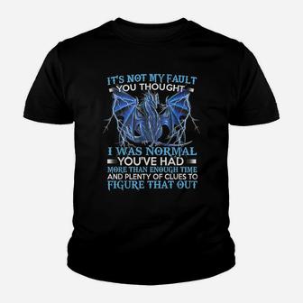 Dragon It's Not My Fault You Thought I Was Normal Youth T-shirt | Crazezy