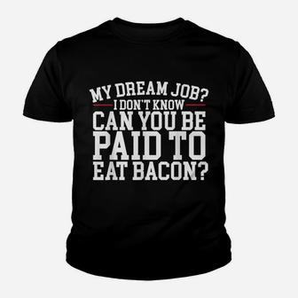 Dream Job Eating Bacon Youth T-shirt | Crazezy AU