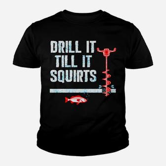 Drill It Till It Squirts Ice Fishing Auger Youth T-shirt | Crazezy