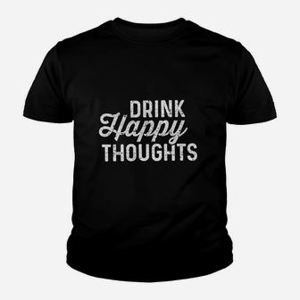 Drink Happy Thoughts Funny Beer Wine Drinking Youth T-shirt | Crazezy DE