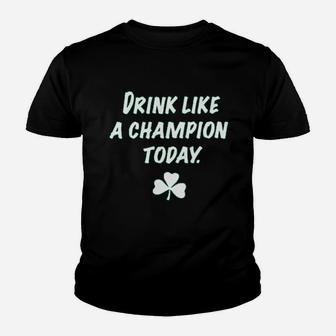 Drink Like A Champion Today Youth T-shirt | Crazezy