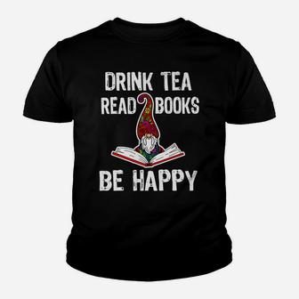 Drink Tea, Read Books, Be Happy Gnome Books Lover Library Youth T-shirt | Crazezy