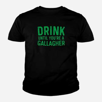 Drink Until You Are A Gallagher St Patrick Day Youth T-shirt - Monsterry UK
