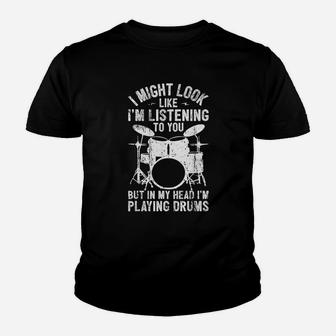 Drum I Might Look Like I Am Listening Playing Drummer Band Youth T-shirt | Crazezy UK