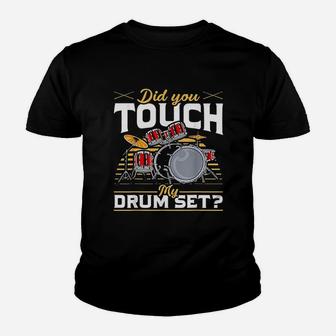 Drummer Did You Touch My Drum Set Youth T-shirt | Crazezy UK