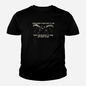 Drummer Your Talent Is Gods Gift To You What You Do With It Is Your Gift Back To God Youth T-shirt - Monsterry