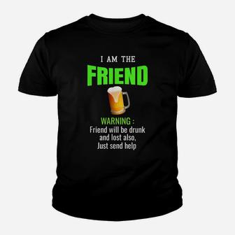 Drunk I'm The Friend Beer Funny Best Buddies Bar Couple Youth T-shirt | Crazezy