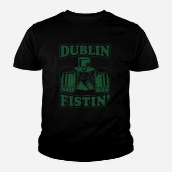 Dublin Fistin Funny St Saint Patricks Day Drinking Youth T-shirt | Crazezy CA