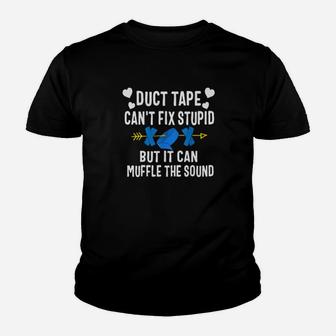 Duct Tape Can Not Fix Stupid But It Can Muffle The Sound Youth T-shirt - Monsterry