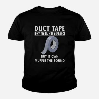 Duct Tape Can Not Fix Stupid But It Can Muffle The Sound Youth T-shirt | Crazezy