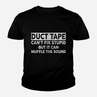 Duct Tape Can Not Fix Stupid But It Can Muffle The Sound Youth T-shirt | Crazezy