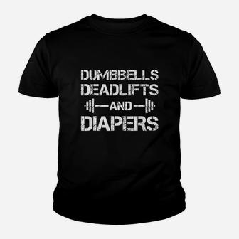 Dumbbells Deadlifts And Diapers Youth T-shirt | Crazezy UK