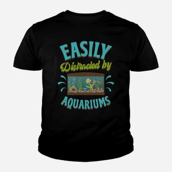 Easily Distracted By Aquariums Funny Fish Tank Lover Gift Youth T-shirt | Crazezy