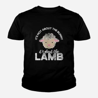 Easter It Is Not About The Bunny It Is About The Lamb Youth T-shirt | Crazezy UK