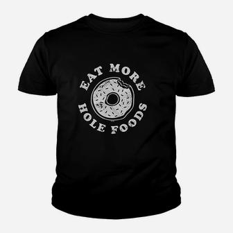 Eat More Hole Foods Donut Pun Joke Youth T-shirt | Crazezy