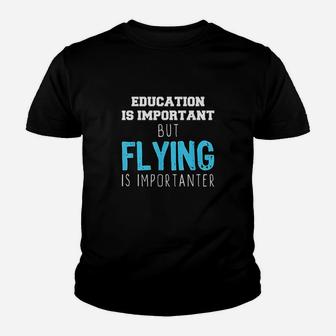 Education Is Important But Flying Is Importanter Youth T-shirt | Crazezy AU